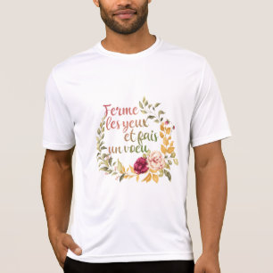 Ferme Les Yeux et Fais un Voeu - French Motivation T-shirt