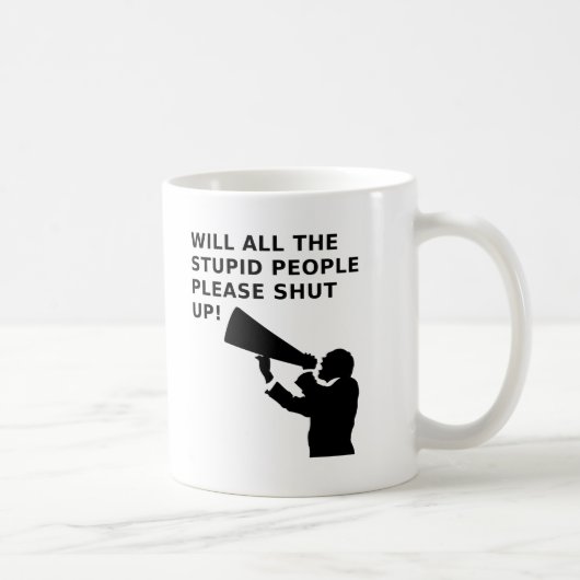Fermez-la Bande d'Idiots Mug Drôle (Droite)