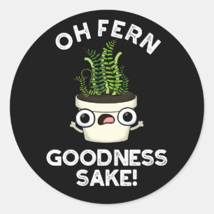 Fern Goodness Sake Funny Plant Pun Dark BG Ronde Sticker
