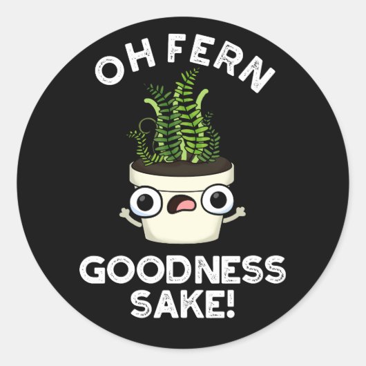 Fern Goodness Sake Funny Plant Pun Dark BG Ronde Sticker (Voorkant)