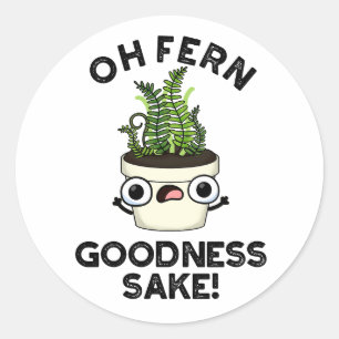 Fern Goodness Sake Funny Plant Pun Ronde Sticker
