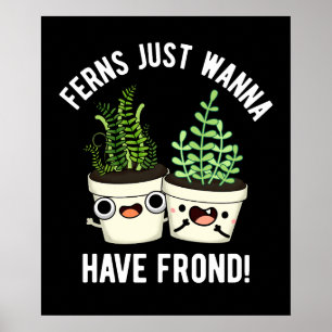 Ferns wil gewoon een Plant met ronde rug hebben. Poster