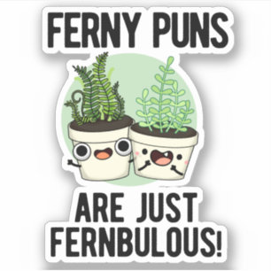 Ferny Puns is gewoon Fernbulous Funny Plant Pun Sticker