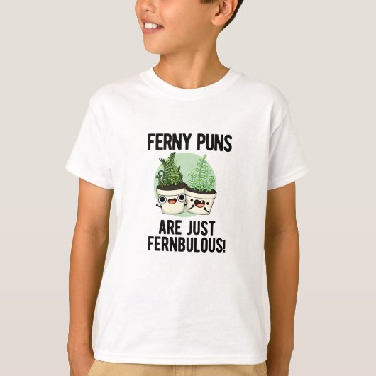 Ferny Puns is gewoon Fernbulous Funny Plant Pun T-shirt (Voorkant)