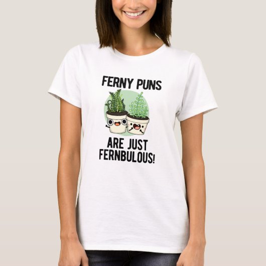Ferny Puns is gewoon Fernbulous Funny Plant Pun T-shirt (Voorkant)