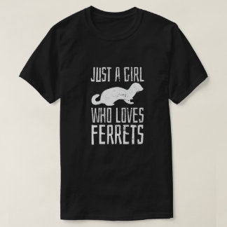 Ferret is gewoon een meisje dat van fretten houdt, t-shirt