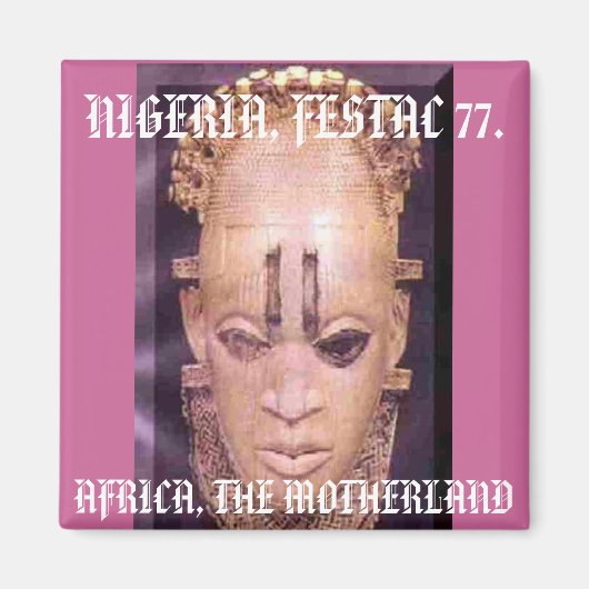 festac[2], AFRIKA, HET MOEDERLAND, NIGERIA, FE... Magneet (Voorkant)