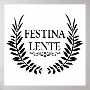 festina lente , latijns - zinsnede poster