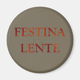 festina lente maakt haast magneet