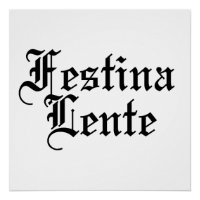 Festina Lente - Make Haste langzaam - Latijnse ter