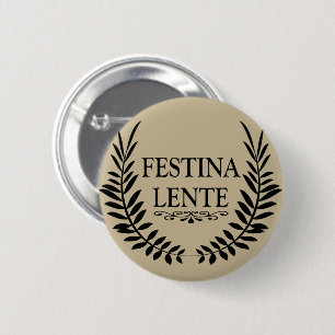 Festina lente ronde button 5,7 cm