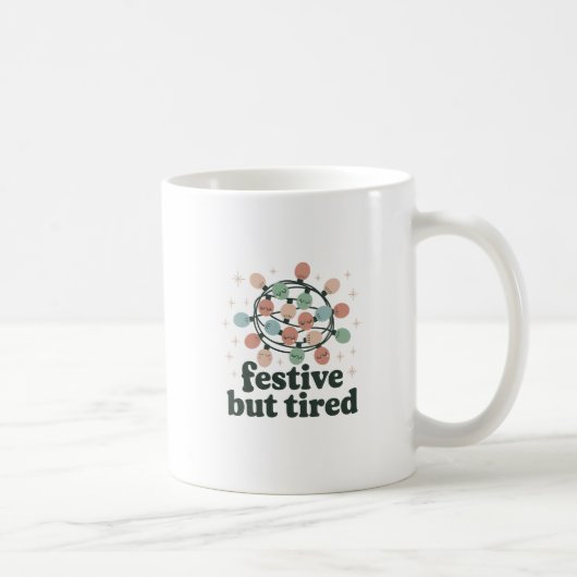 Festive but Tired Mug | Funny Christmas Holiday (Droite)