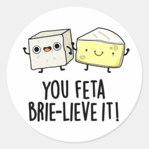Feta Brie-Geloof It Funny Cheese Pun Ronde Sticker