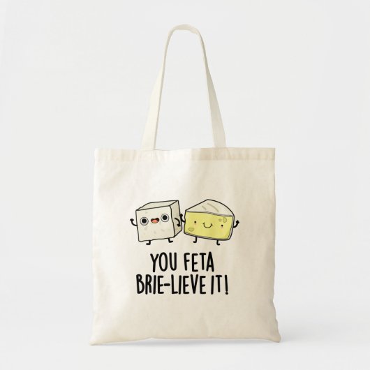 Feta Brie-Geloof It Funny Cheese Pun Tote Bag (Voorkant)