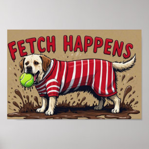Fetch Happens Humorous poster modderige Labrador h