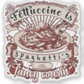 Fettuccine is de Fancy neef van Spaghetti Sticker (Voorkant)