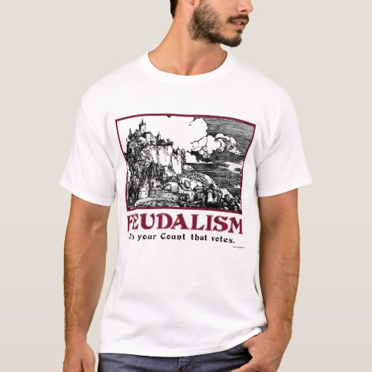Feudalisme: Het is jouw graaf die stemt. T-shirt (Voorkant)