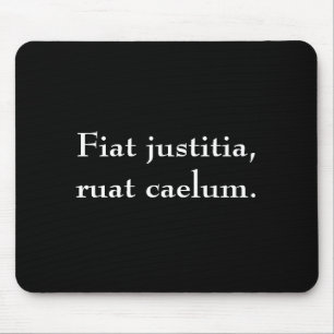 Fiat justitia, ruat caelum. muismat
