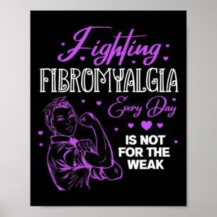 Fibromyalgie elke dag is niet voor de zwakke fibro poster