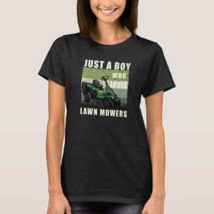 Field Gardening Just A Boy Who Loves Lawn Mowers T-shirt