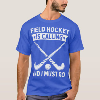 Field Hockey belt en ik moet gaan T-shirt