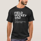 Field Hockey Dad Definition T-shirt (Voorkant)