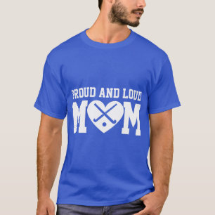 Field Hockey Mam Field Hockey Proud Loud Mam T-shirt