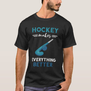 Field hockey speler maakt alles beter veld t-shirt