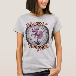 Fierce Ballet Poedel – Flaunt the Frizz T-shirt