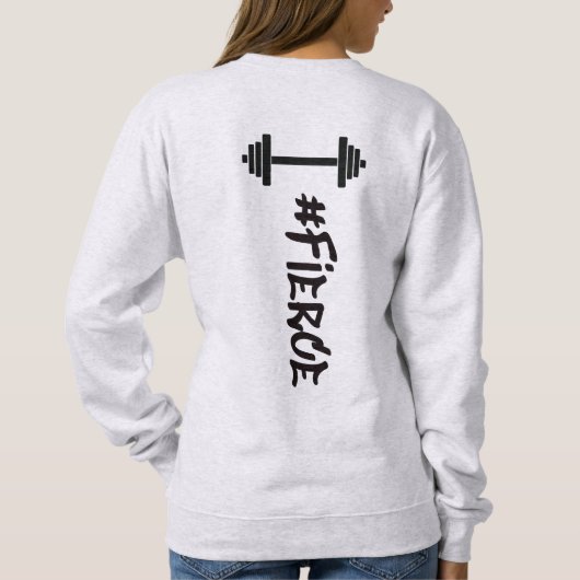 #Fierce Barbell Sweatshirt (Dos)