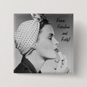 Fierce, Fabulous en veertig! Vierkante Button 5,1 Cm