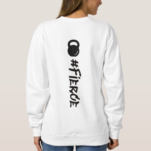 #Fierce Kettlebell Sweatshirt (Dos)
