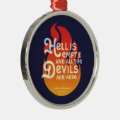 Fiery William Shakespeare Hell is Empty Metalen Ornament (Rechts)