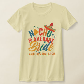 Fiesta Mexico Bachelorette Nacho Gemiddelde Bride T-shirt