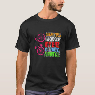 Fiets Denken Aan Mij Fiets Fietsen Wielrijden T-shirt