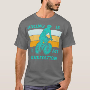 Fietsen is mijn meditatie grappig fietsen t-shirt