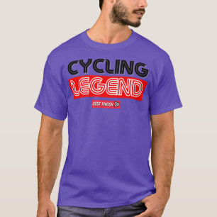 Fietsen Legend- Fietsen Motivatie - Voltooien gewo T-shirt