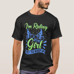 Fietsen Rijden ALS EEN MEISJE PROBEER BIJ TE BLIJV T-shirt