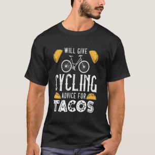 Fietsen ZAL FIETSADVIES GEVEN VOOR TACOS Funny R T-shirt