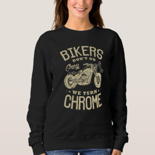 Fietsers gaan niet grijs We draaien Chrome motorfi Trui
