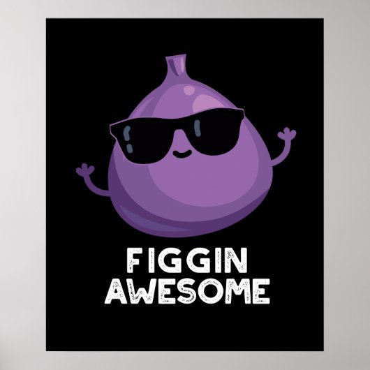 Figgin Geweldige Funny Fruit Fig Pun Dark BG Poster (Voorkant)