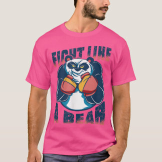 Fight like a bear  t-shirt