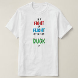 Fight or Flight Funny Survival Humor Shirt