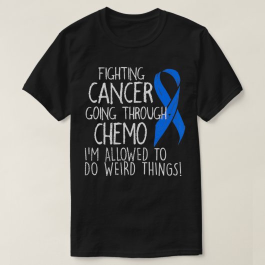 Fighting Colon Cancer I'm Allowed To Do Weird Thin T-shirt (Design voorkant)