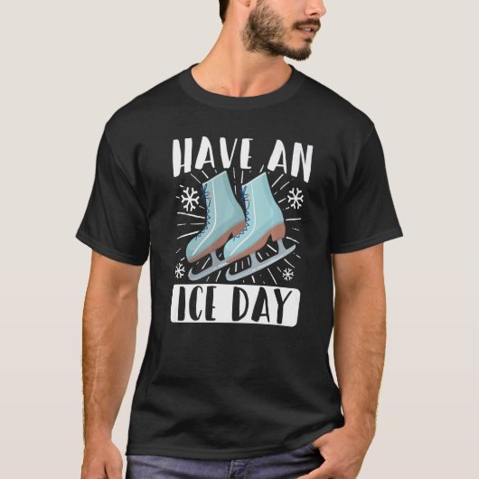 Figure Skater Have An Ice Day Skating T-shirt (Voorkant)