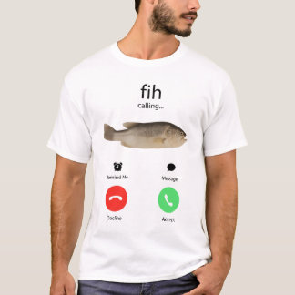 Fih Calling Remind me Message Decline Accept Phone T-shirt
