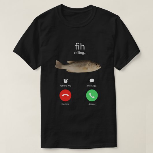 Fih Calling Remind me Message Decline Accept Phone T-shirt (Design voorkant)
