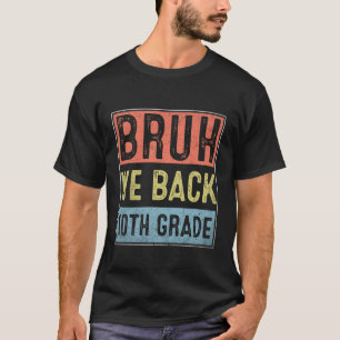 Fijn Terug Naar School Bruh Het Is Mijn Eerste Dag T-shirt