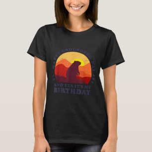 Fijne Groundhog Day En Ja Het Is Mijn Verjaardagsf T-shirt