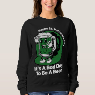 Fijne St. Patrick's Dag Het is een slechte dag om  Trui